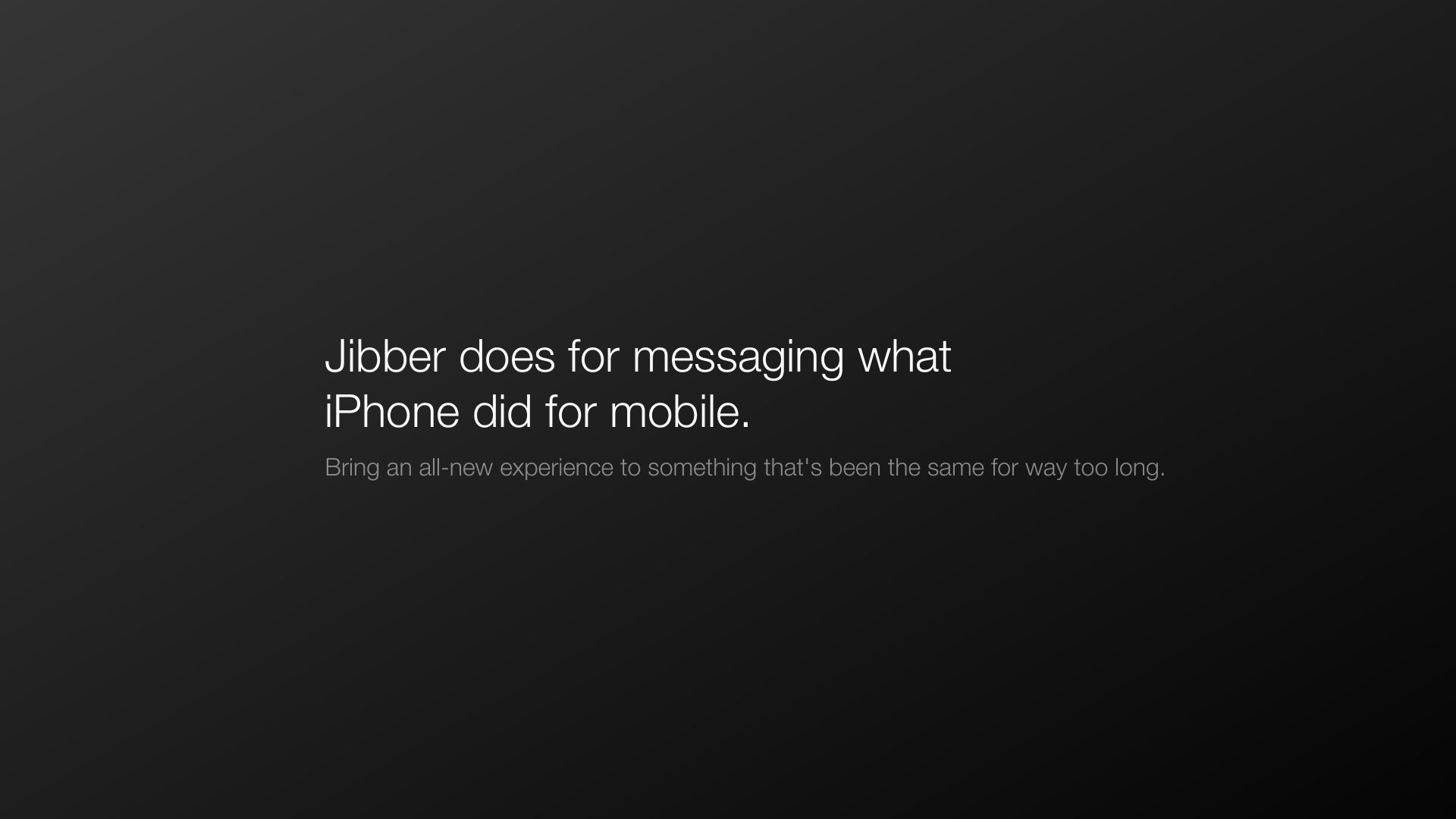 Jibber positioning as a new kind of messaging experience